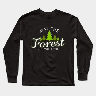May the Forest Be With You Shirt - Outdoor Camping Hiking Long Sleeve T-Shirt